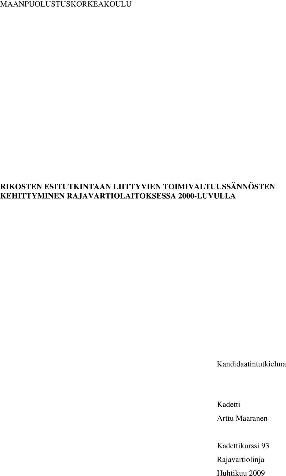 RAJAVARTIOLAITOKSESSA 2000-LUVULLA