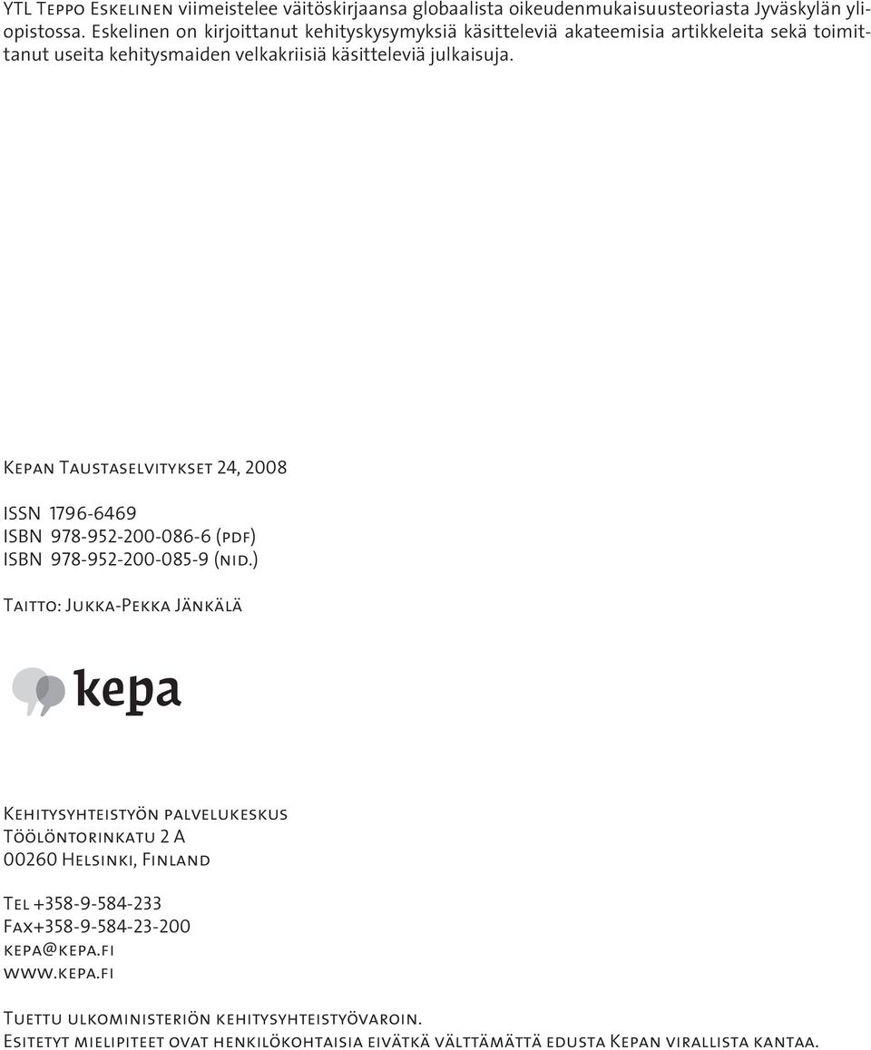 Kepan Taustaselvitykset 24, 2008 ISSN 1796-6469 ISBN 978-952-200-086-6 (pdf) ISBN 978-952-200-085-9 (nid.