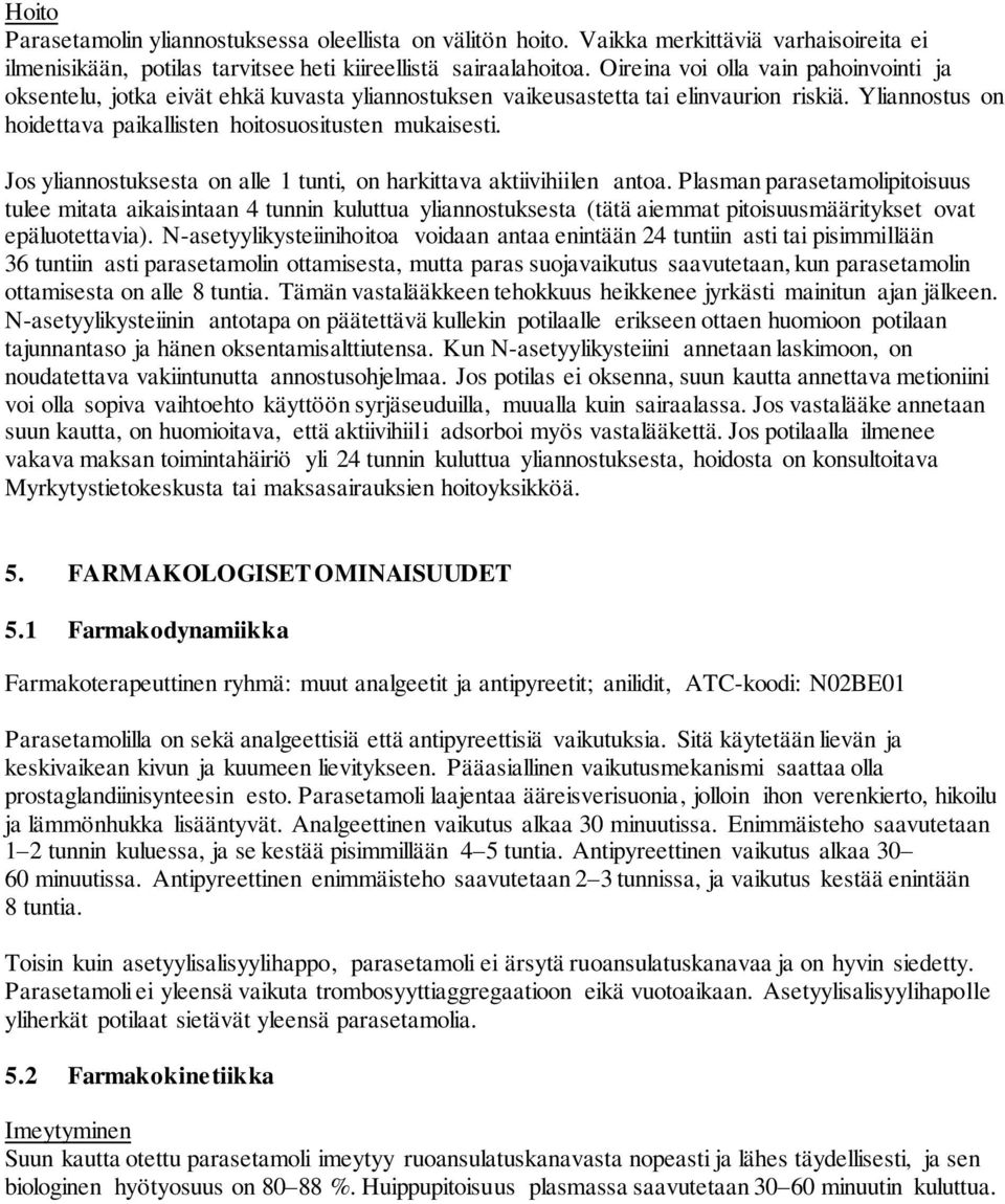 Jos yliannostuksesta on alle 1 tunti, on harkittava aktiivihiilen antoa.