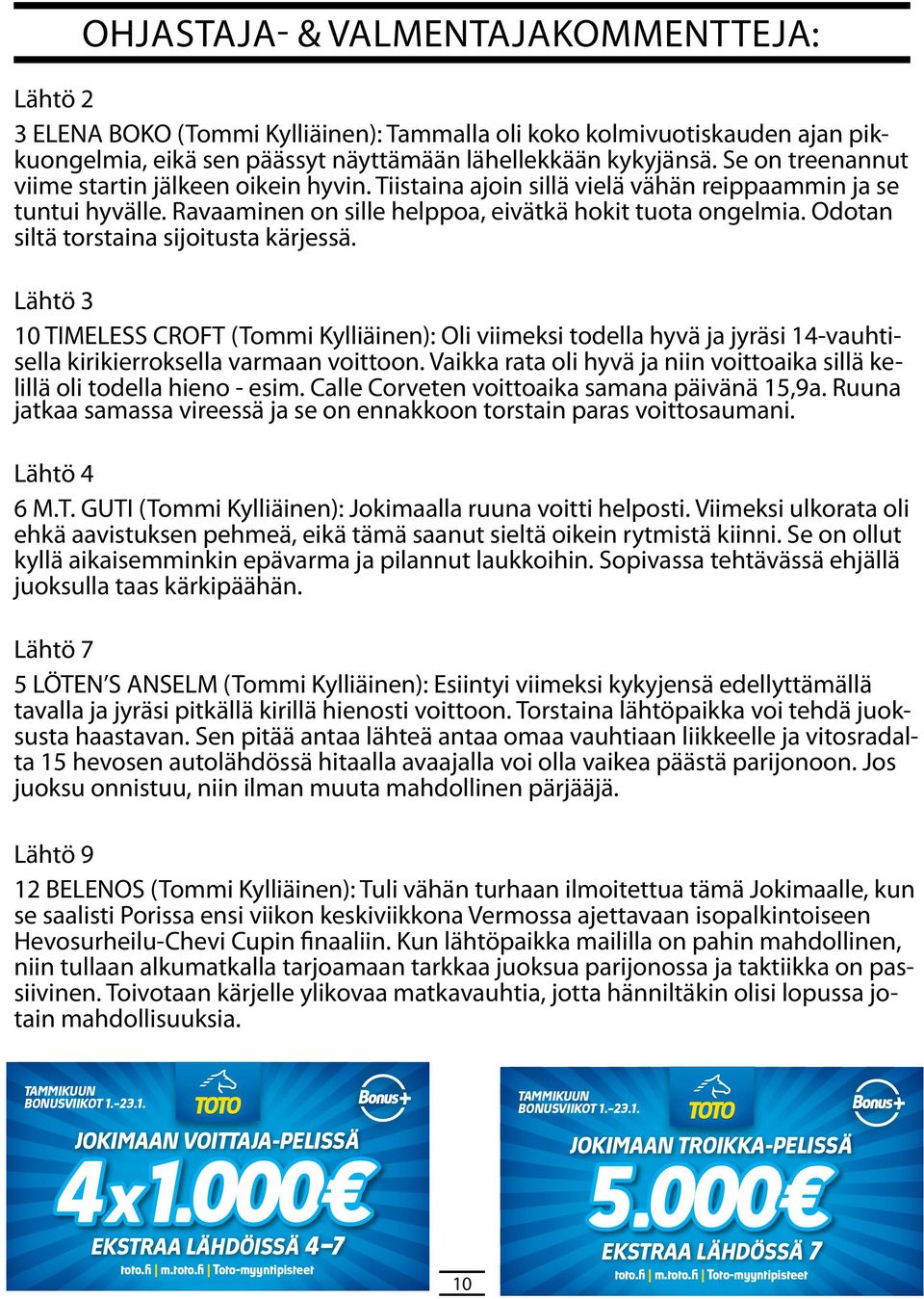 Esiintyi Mika Kallio () viimksi kykyjnsä dllyttämällä v mrn r Zoogin : -- : --,a. -- EKUIUS Marko avi () K,ak,k. tavalla ja jyräsi pitkällä kirillä hinosti voittoon.