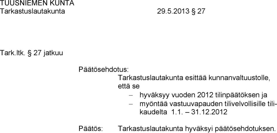 kunnanvaltuustolle, että se hyväksyy vuoden 2012 tilinpäätöksen ja