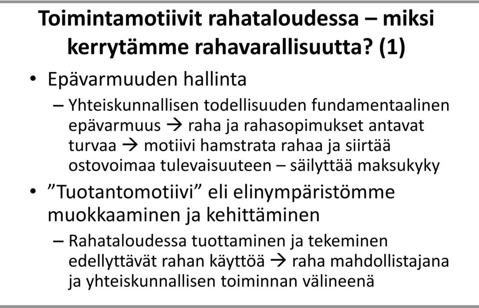 turvaa motiivi hamstrata rahaa ja siirtää ostovoimaa tulevaisuuteen säilyttää maksukyky Tuotantomotiivi eli