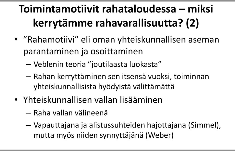 luokasta Rahan kerryttäminen sen itsensä vuoksi, toiminnan yhteiskunnallisista hyödyistä välittämättä