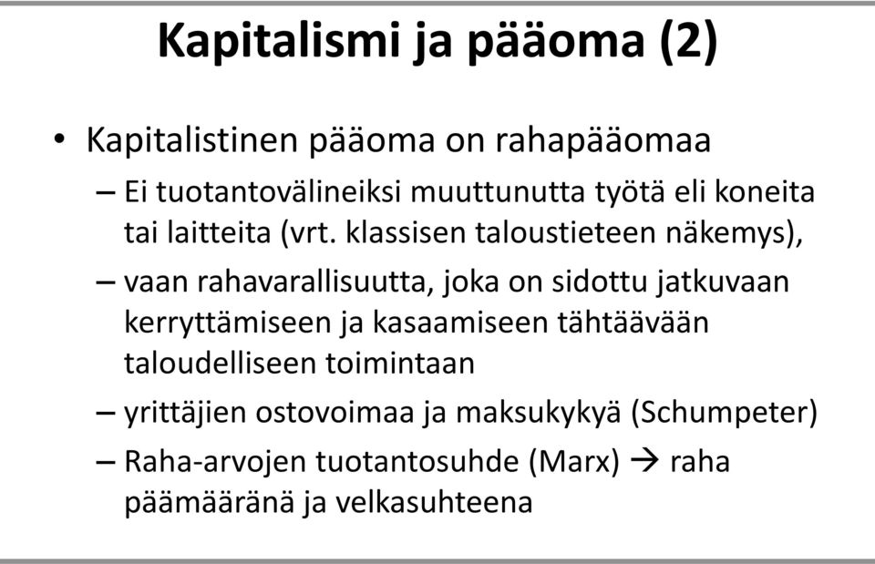 klassisen taloustieteen näkemys), vaan rahavarallisuutta, joka on sidottu jatkuvaan kerryttämiseen