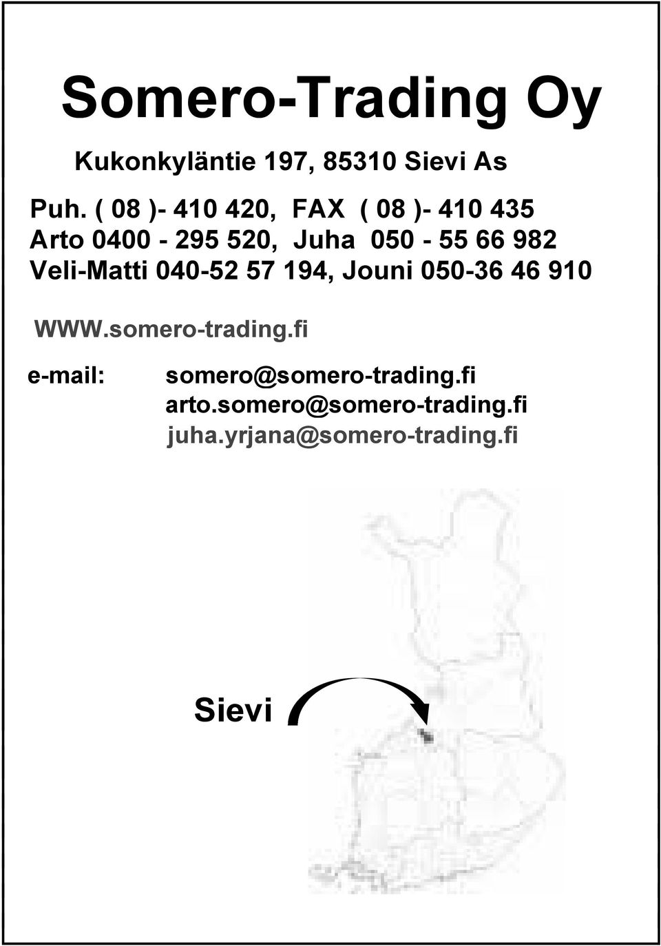 lim tti0405257194 040-52 57 194, Jouni i05036469 050-36 WWW.somero-trading.