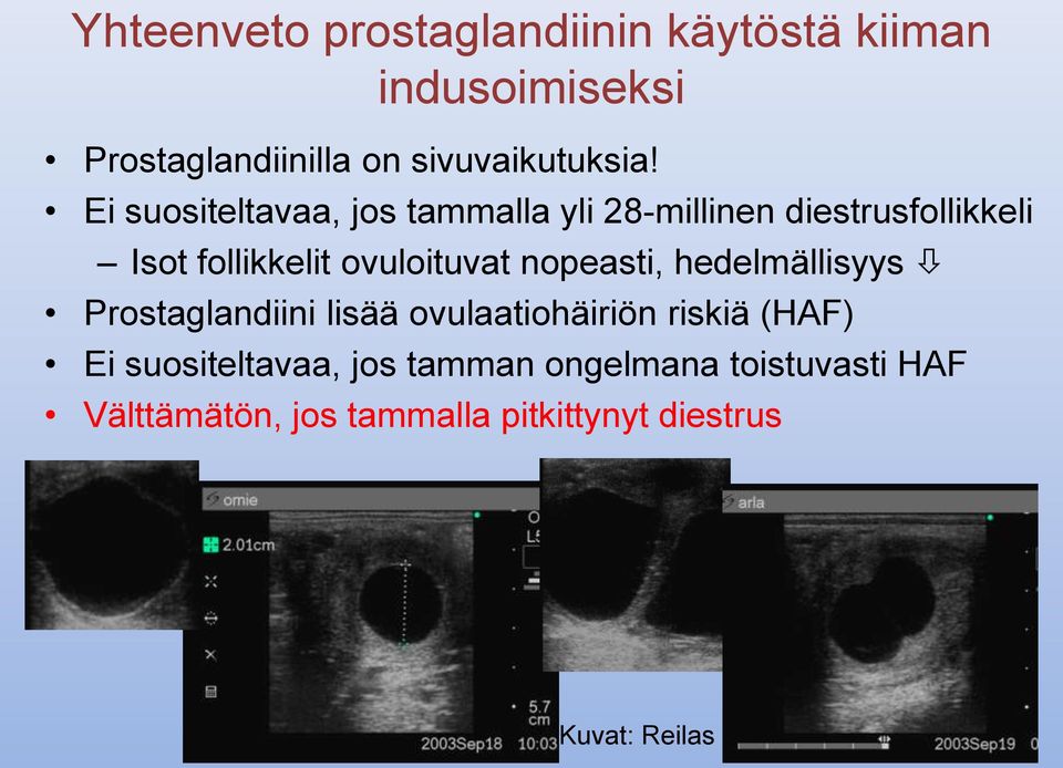 nopeasti, hedelmällisyys Prostaglandiini lisää ovulaatiohäiriön riskiä (HAF) Ei suositeltavaa,