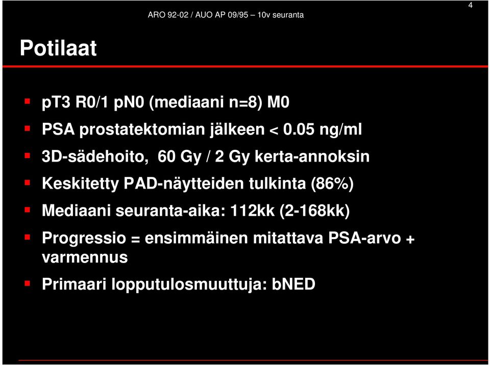 05 ng/ml 3D-sädehoito, 60 Gy / 2 Gy kerta-annoksin Keskitetty PAD-näytteiden