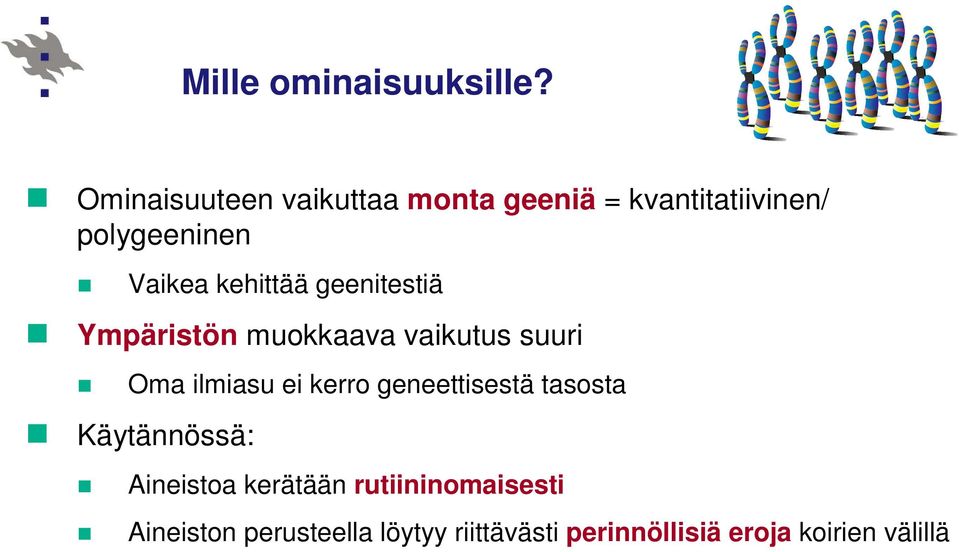 kehittää geenitestiä Ympäristön muokkaava vaikutus suuri Oma ilmiasu ei kerro