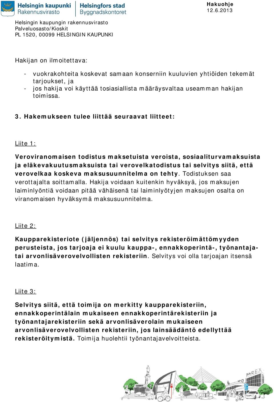 verovelkaa koskeva maksusuunnitelma on tehty. Todistuksen saa verottajalta soittamalla.