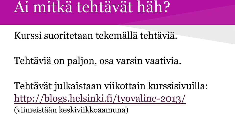 Tehtäviä on paljon, osa varsin vaativia.