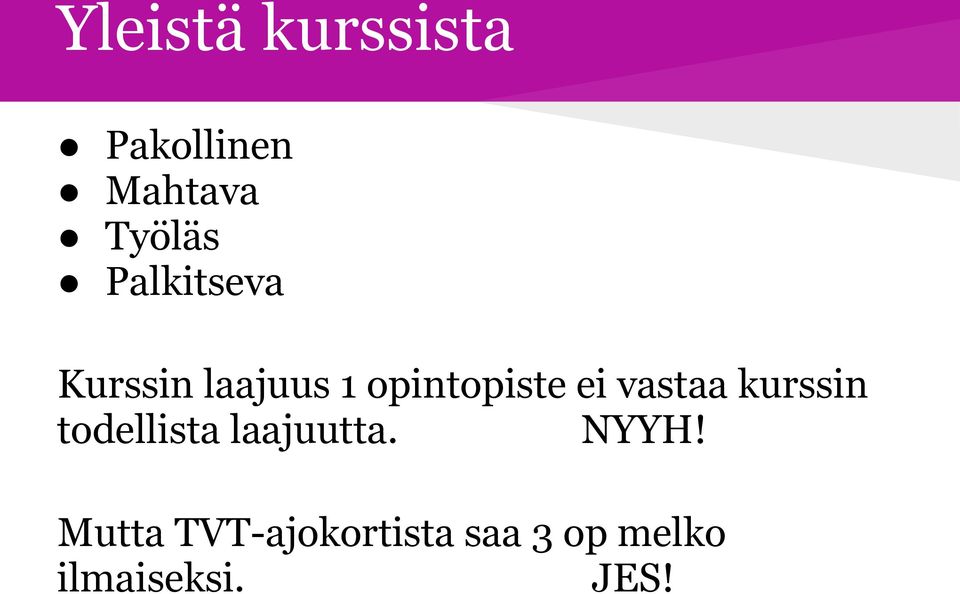 vastaa kurssin todellista laajuutta. NYYH!