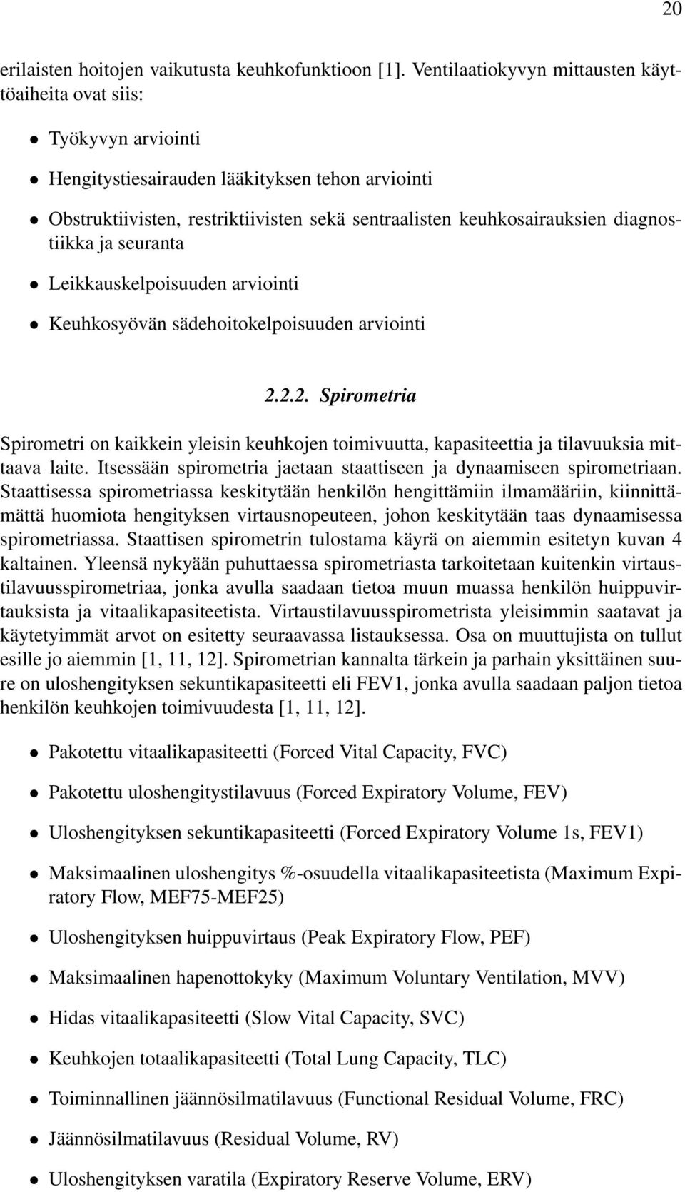 diagnostiikka ja seuranta Leikkauskelpoisuuden arviointi Keuhkosyövän sädehoitokelpoisuuden arviointi 2.