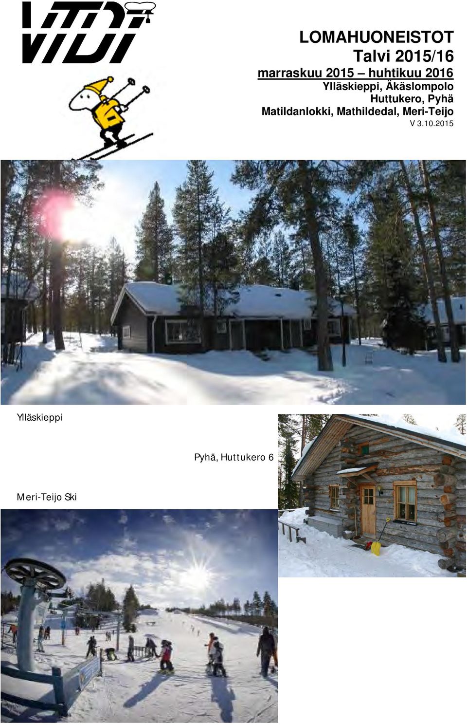 Huttukero, Pyhä Matildanlokki, Mathildedal,