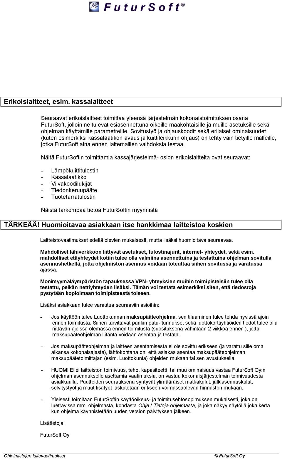 ohjelman käyttämille parametreille.