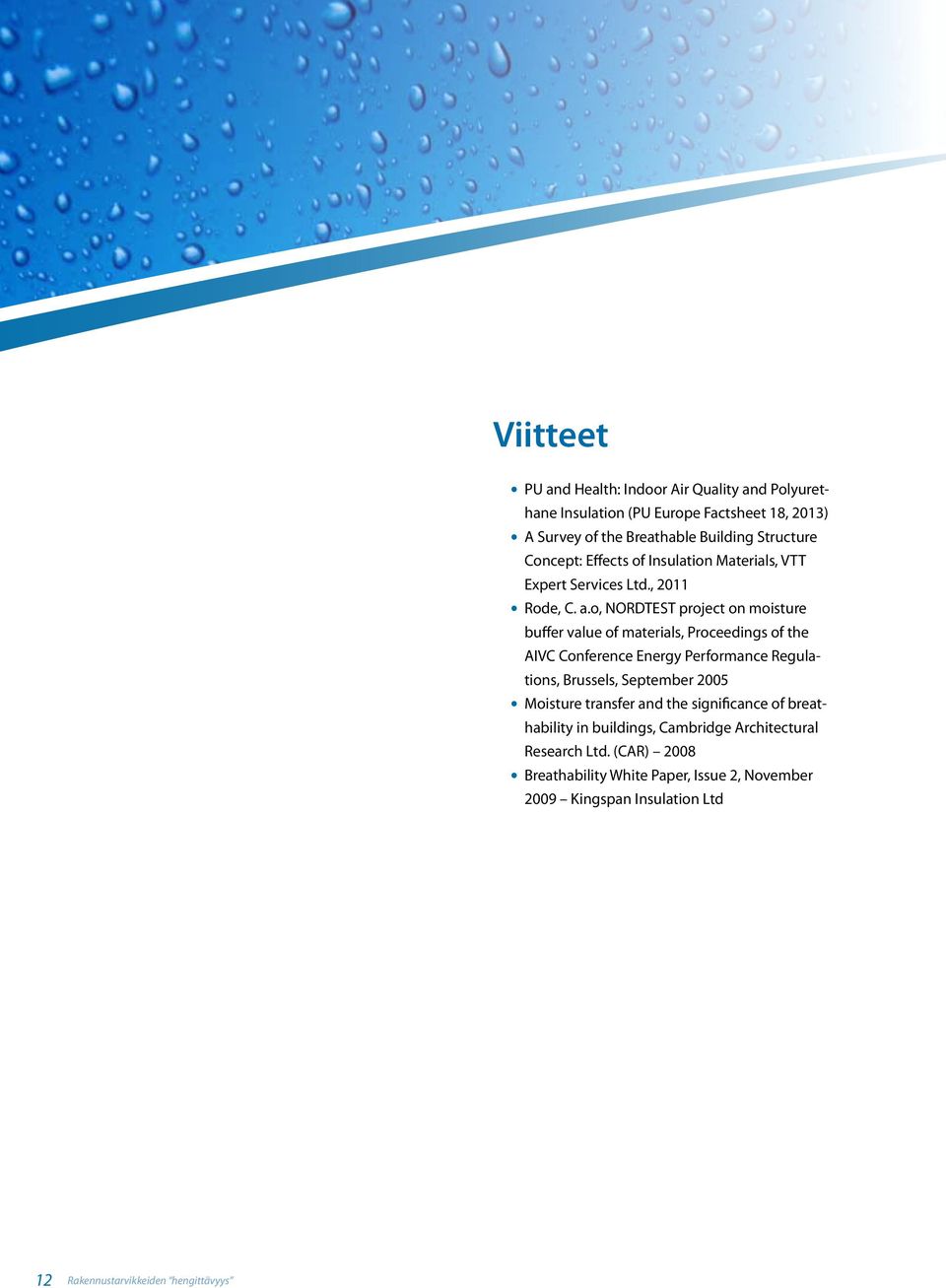 o, NORDTEST project on moisture buffer value of materials, Proceedings of the AIVC Conference Energy Performance Regulations, Brussels, September 2005