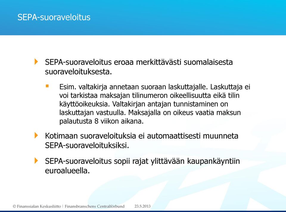 Laskuttaja ei voi tarkistaa maksajan tilinumeron oikeellisuutta eikä tilin käyttöoikeuksia.