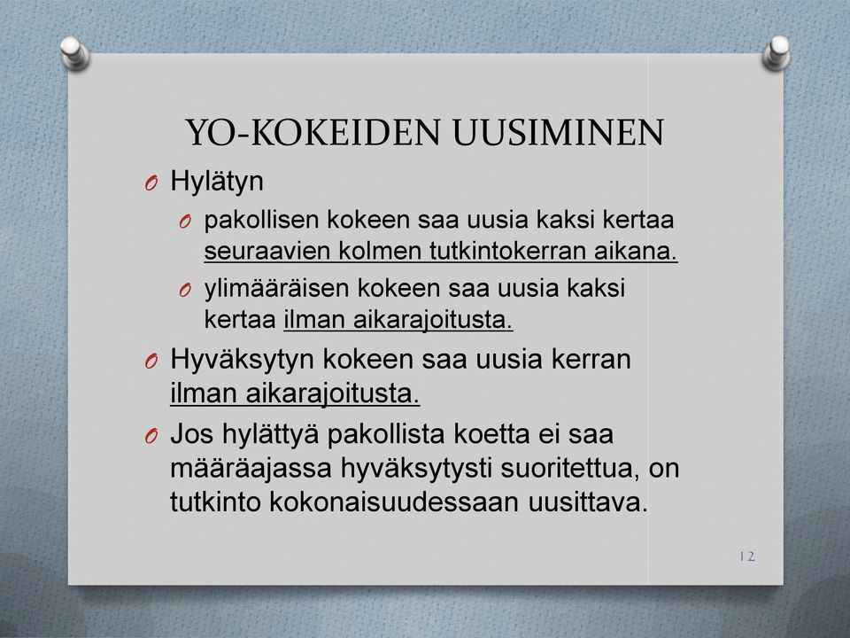 O ylimääräisen kokeen saa uusia kaksi kertaa ilman aikarajoitusta.