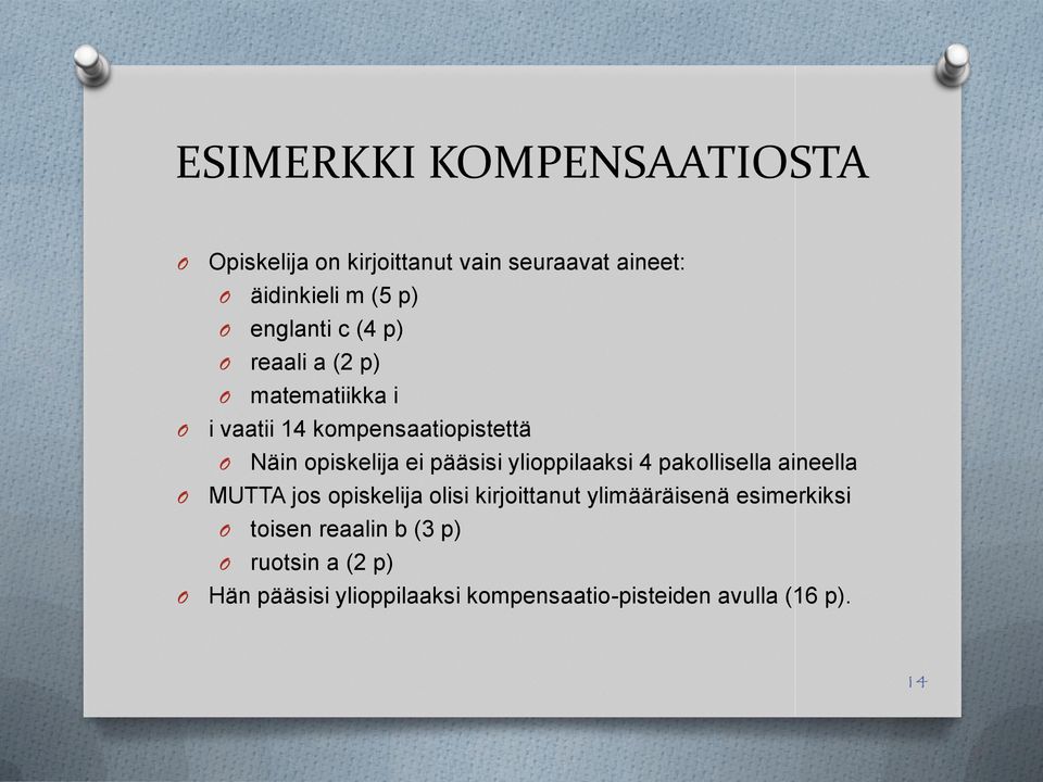 pääsisi ylioppilaaksi 4 pakollisella aineella MUTTA jos opiskelija olisi kirjoittanut ylimääräisenä
