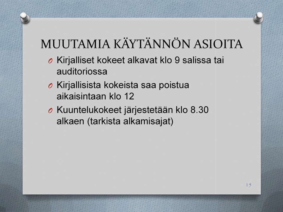 Kirjallisista kokeista saa poistua aikaisintaan klo