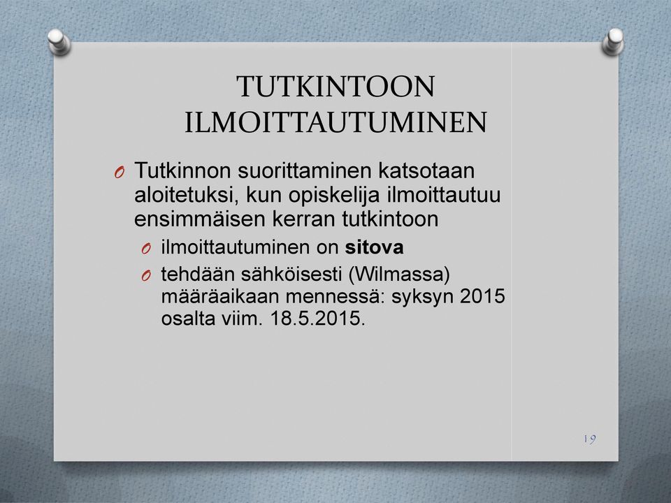 tutkintoon O ilmoittautuminen on sitova O tehdään sähköisesti
