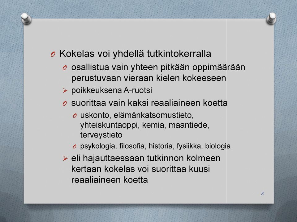 elämänkatsomustieto, yhteiskuntaoppi, kemia, maantiede, terveystieto O psykologia, filosofia, historia,