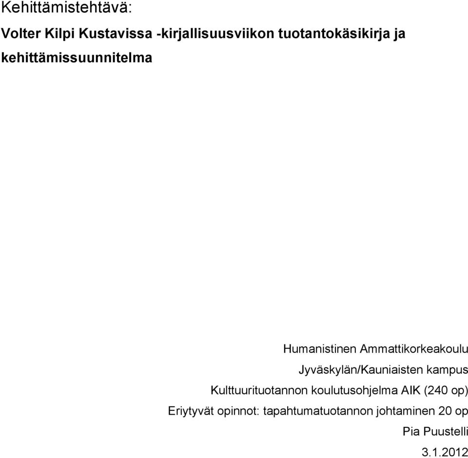 Ammattikorkeakoulu Jyväskylän/Kauniaisten kampus Kulttuurituotannon