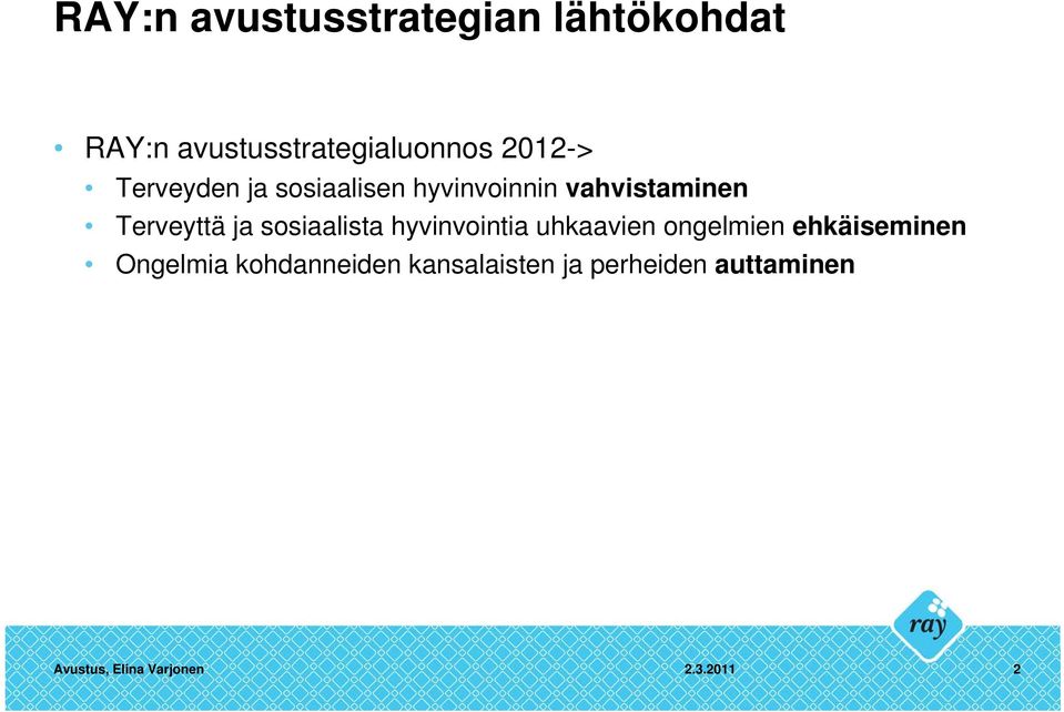 sosiaalista hyvinvointia uhkaavien ongelmien ehkäiseminen Ongelmia