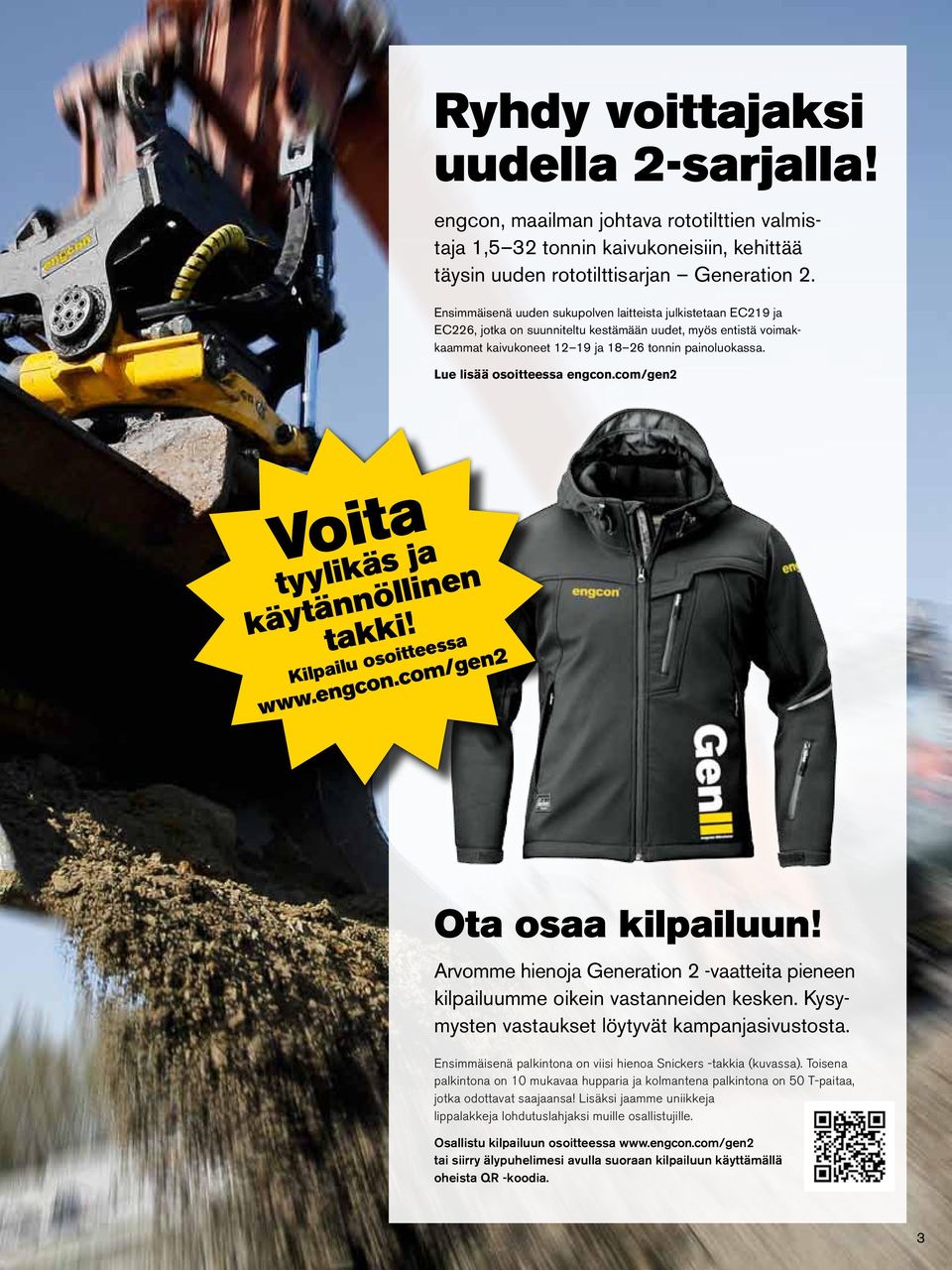 Lue lisää osoitteessa engcon.com/gen2 Voita tyylikäs ja käytännöllinen takki! Kilpailu osoitteessa www.engcon.com/gen2 Ota osaa kilpailuun!