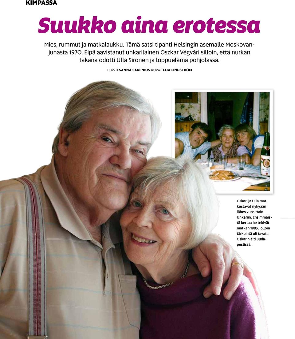 Eipä aavistanut unkarilainen Oszkar Végvári silloin, että nurkan takana odotti Ulla Sironen ja loppuelämä