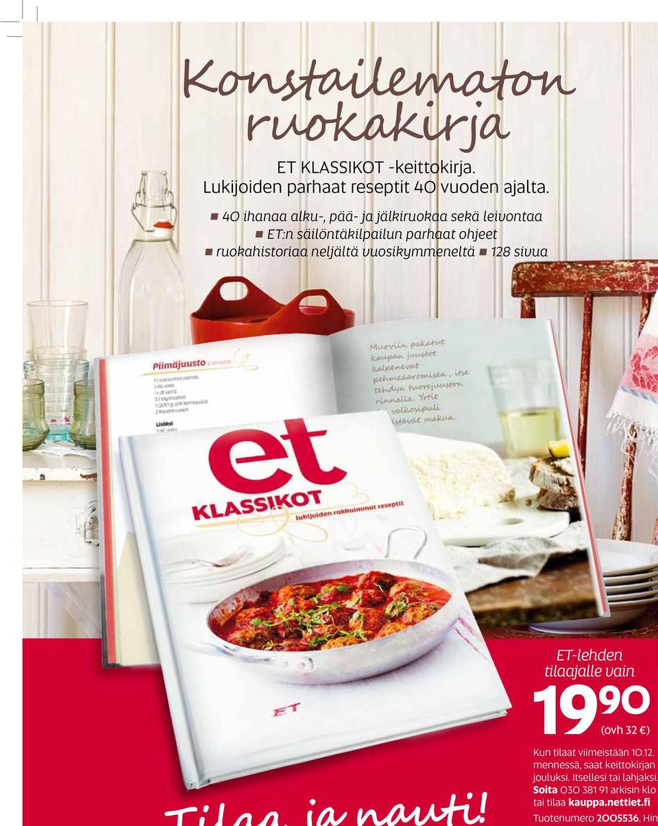 vuosikymmeneltä 128 sivua ET-lehden tilaajalle vain 90 19(ovh 32 ) Kun tilaat viimeistään 10.12. mennessä, saat keittokirjan jouluksi.
