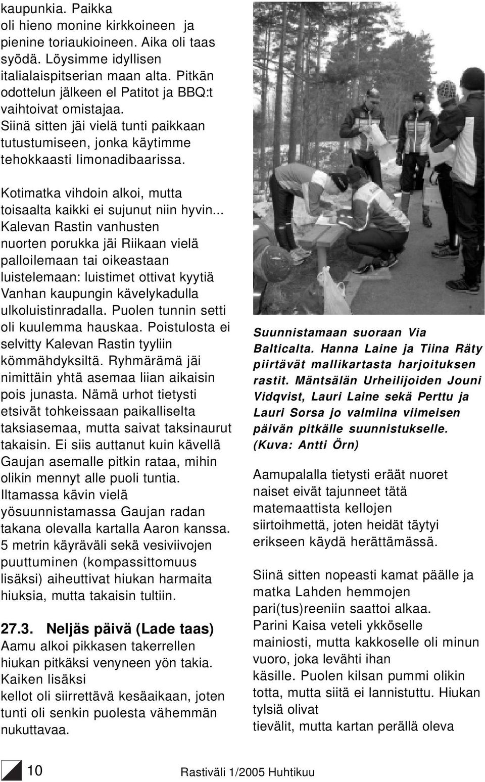 Kotimatka vihdoin alkoi, mutta toisaalta kaikki ei sujunut niin hyvin.