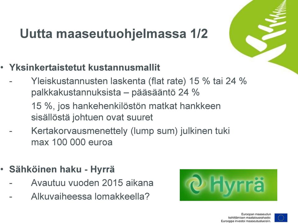 matkat hankkeen sisällöstä johtuen ovat suuret - Kertakorvausmenettely (lump sum) julkinen