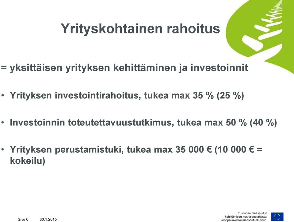 Investoinnin toteutettavuustutkimus, tukea max 50 % (40 %)