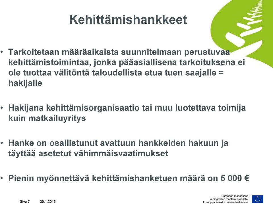 kehittämisorganisaatio tai muu luotettava toimija kuin matkailuyritys Hanke on osallistunut avattuun