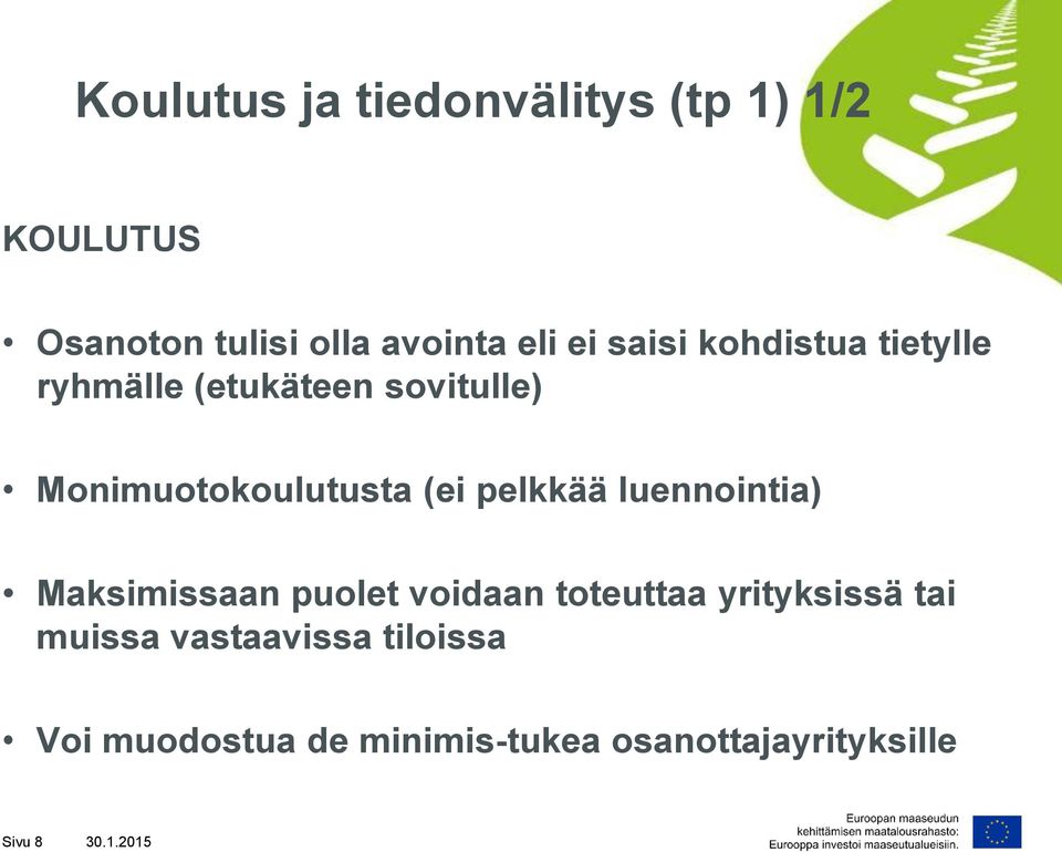 pelkkää luennointia) Maksimissaan puolet voidaan toteuttaa yrityksissä tai muissa