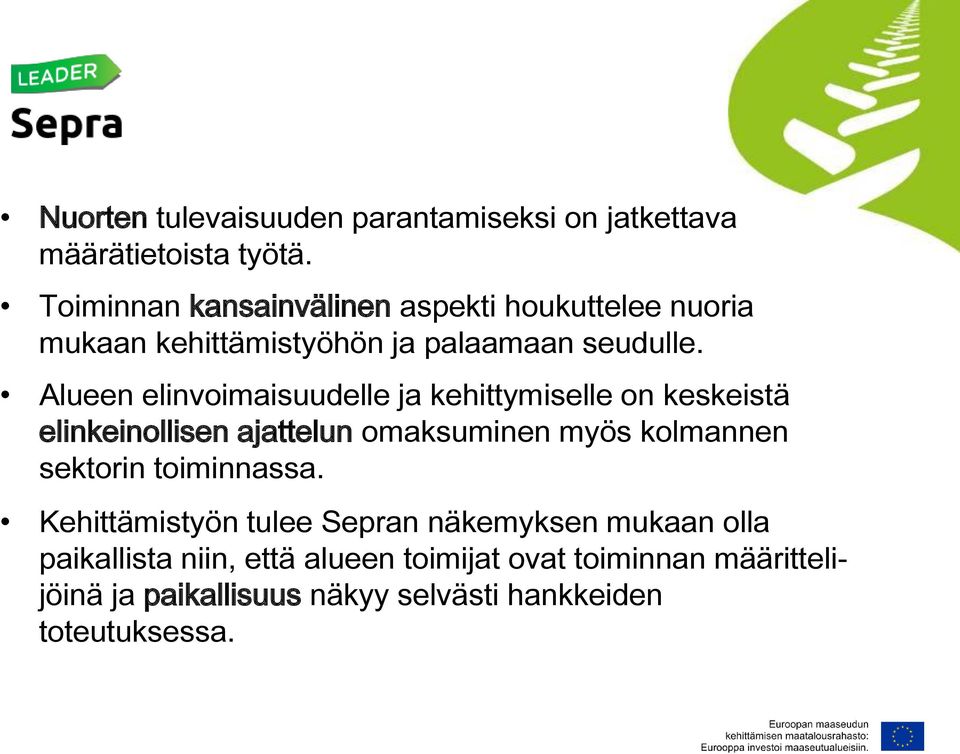 Alueen elinvoimaisuudelle ja kehittymiselle on keskeistä elinkeinollisen ajattelun omaksuminen myös kolmannen sektorin