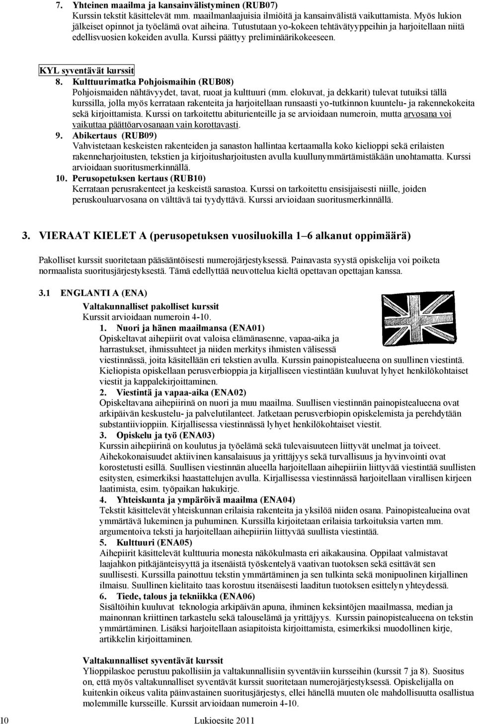 Kulttuurimatka Pohjoismaihin (RUB08) Pohjoismaiden nähtävyydet, tavat, ruoat ja kulttuuri (mm.