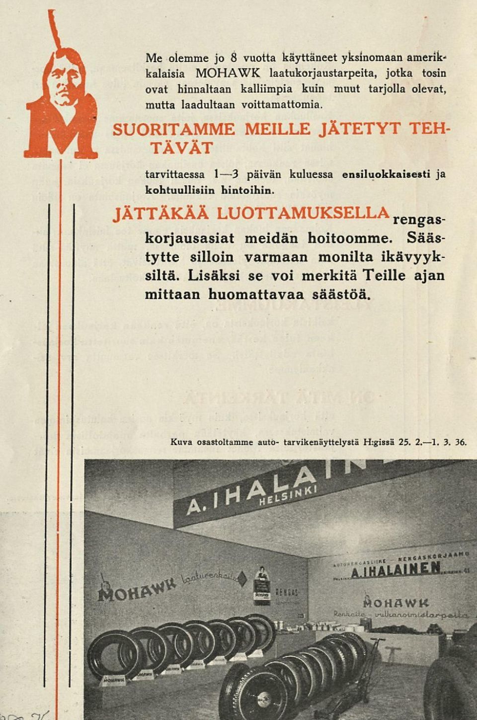 SUORITAMME MEILLE JÄTETYT TEH TÄVÄT tarvittaessa I 3 päivän kuluessa ensiluokkaisesti ja kohtuullisiin hintoihin.