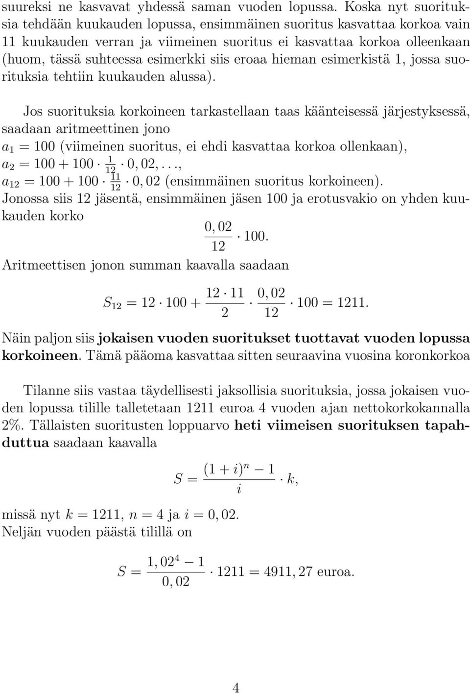 esmerkstä 1 jossa suortuksa tehtn kuukauden alussa).