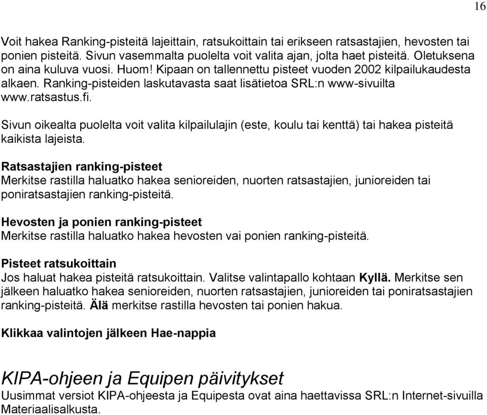 Sivun oikealta puolelta voit valita kilpailulajin (este, koulu tai kenttä) tai hakea pisteitä kaikista lajeista.