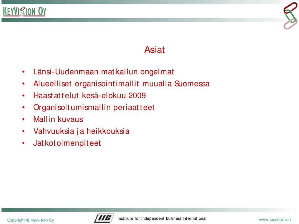 kesä-elokuu 2009 Organisoitumismallin periaatteet