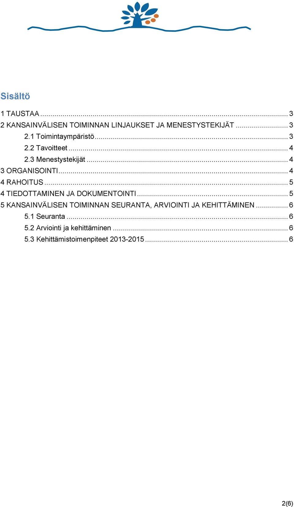 .. 5 4 TIEDOTTAMINEN JA DOKUMENTOINTI.