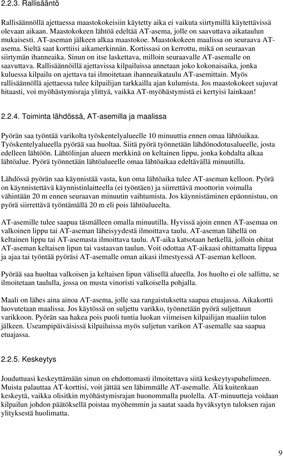 Kortissasi on kerrottu, mikä on seuraavan siirtymän ihanneaika. Sinun on itse laskettava, milloin seuraavalle AT-asemalle on saavuttava.