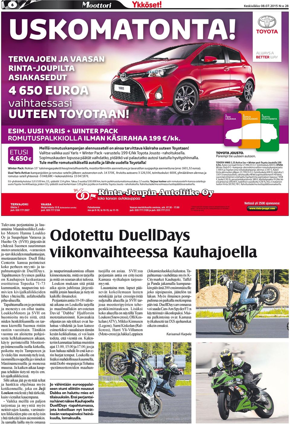 Vlitse vikk uusi Yris + Winter Pck -vrustelu 199 /kk Toyot Jousto -rhoituksell. Sopimuskuden lopuss päätät vihdtko, pidätkö vi pluttko utosi ttull hyvityshinnll.
