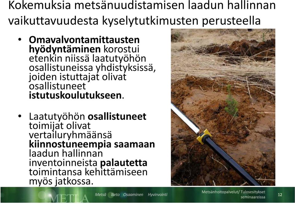 joiden istuttajat olivat osallistuneet istutuskoulutukseen.