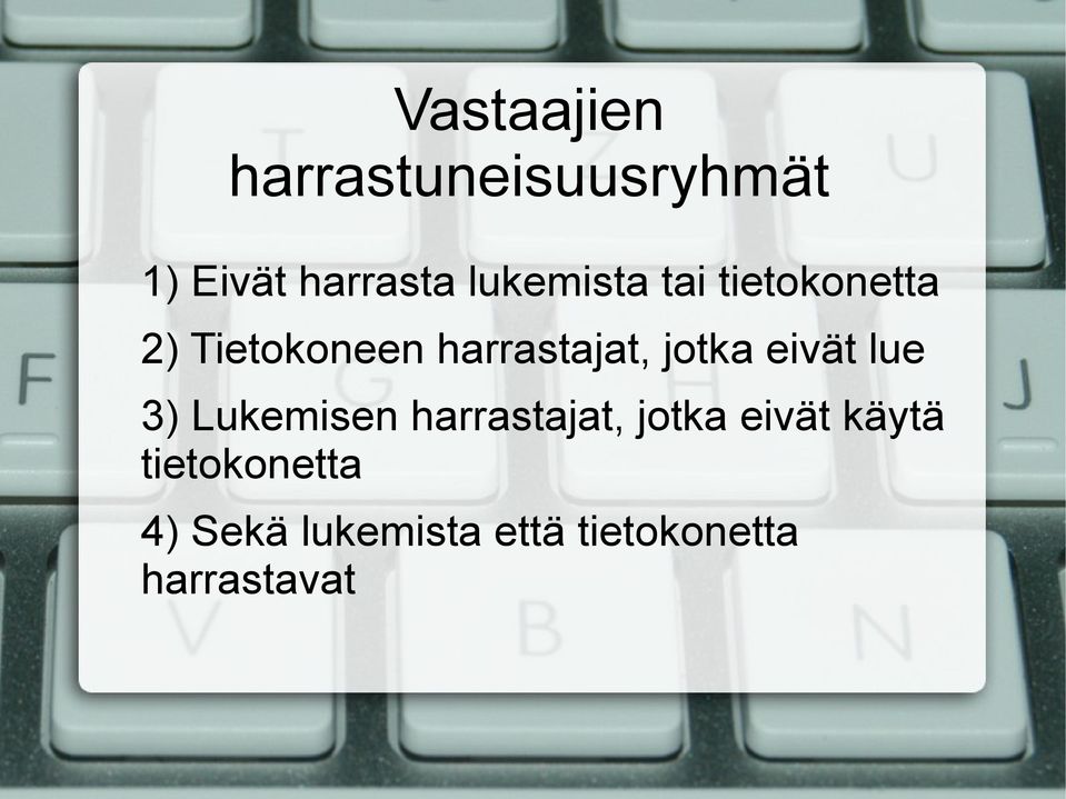 jotka eivät lue 3) Lukemisen harrastajat, jotka eivät