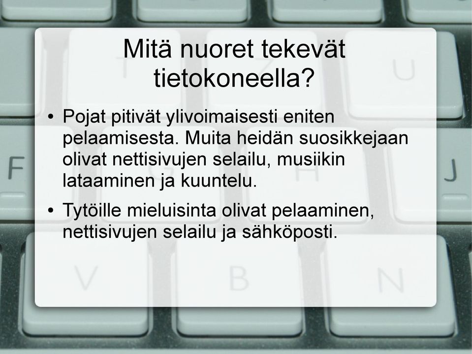 Muita heidän suosikkejaan olivat nettisivujen selailu,
