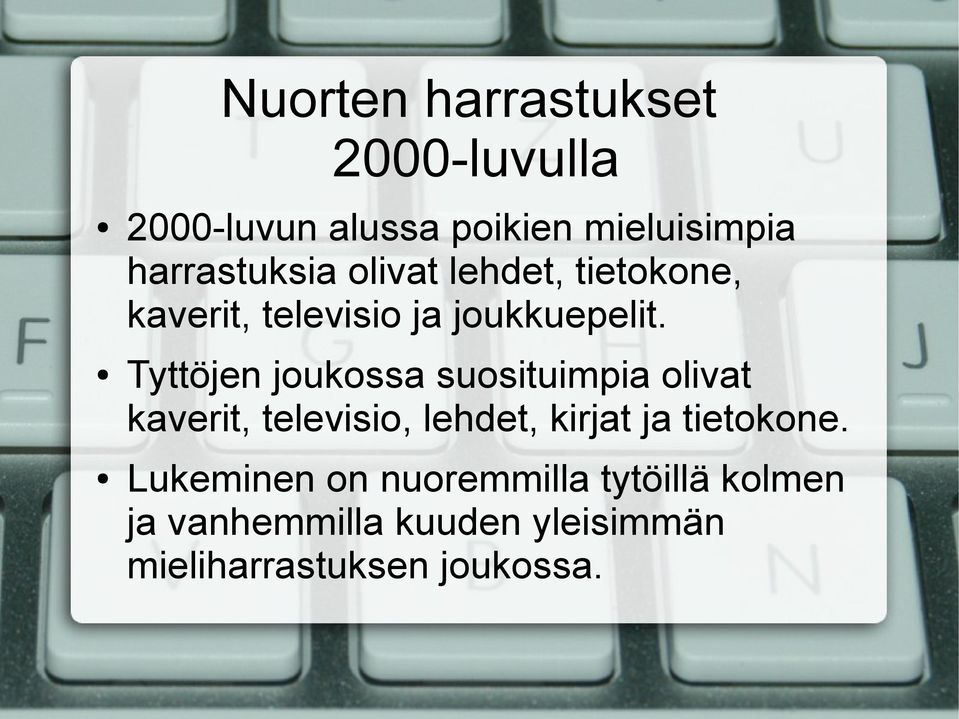 Tyttöjen joukossa suosituimpia olivat kaverit, televisio, lehdet, kirjat ja