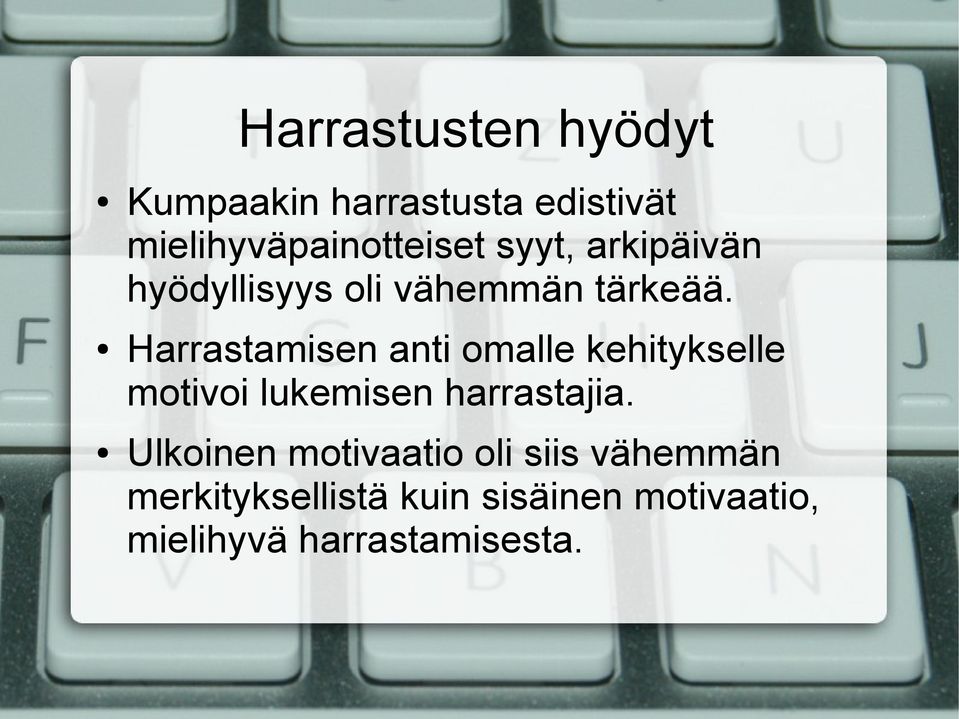 Harrastamisen anti omalle kehitykselle motivoi lukemisen harrastajia.