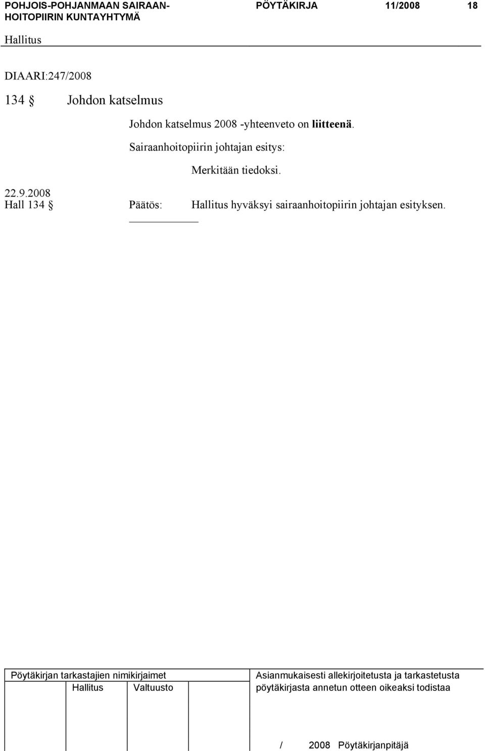 Sairaanhoitopiirin johtajan esitys: Merkitään tiedoksi.